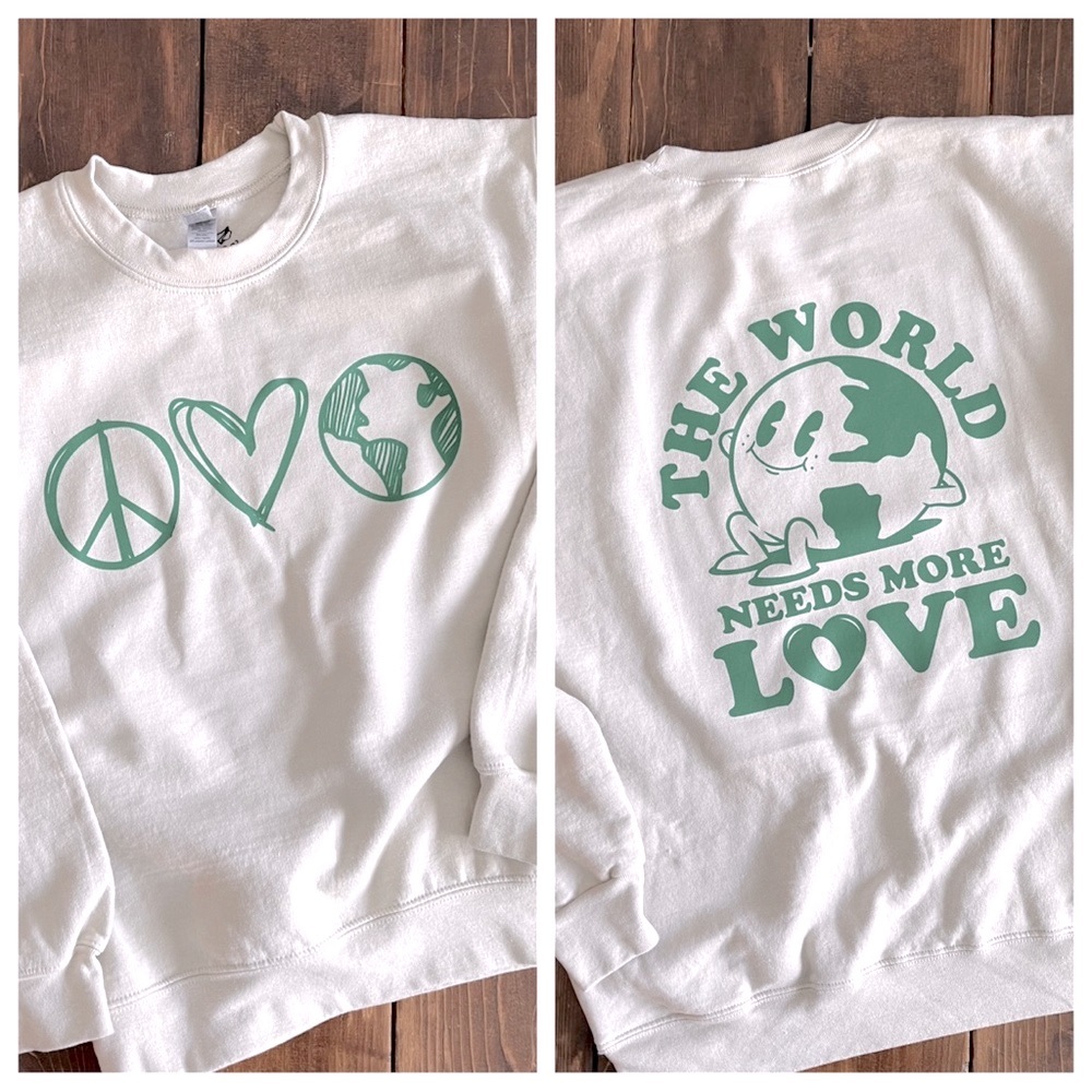 The world needs more love sweatshirt